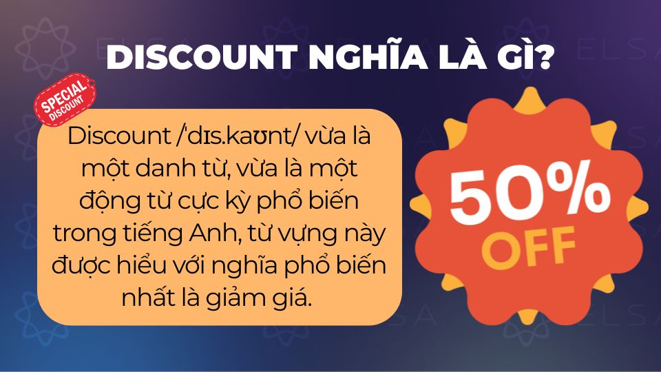 Discount có nghĩa phổ biến là giảm giá hoặc chiết khấu
