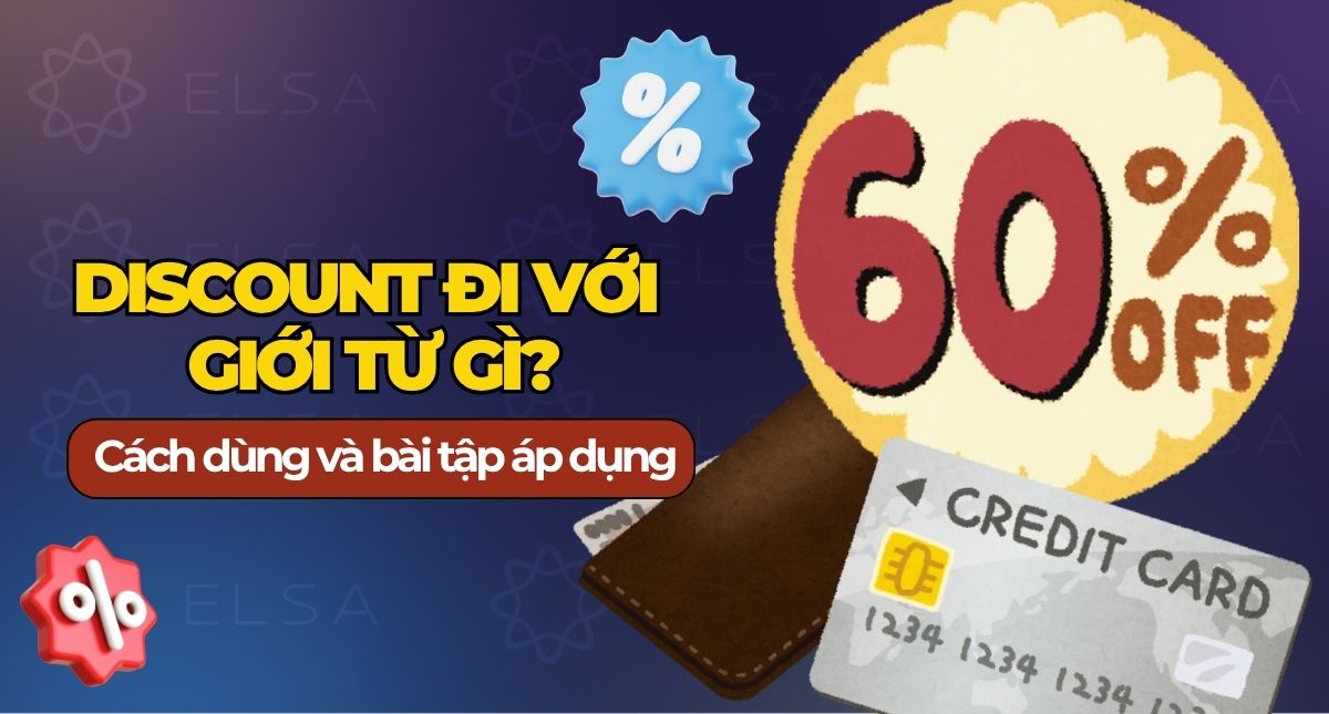 Discount đi với giới từ gì? Cách dùng và bài tập áp dụng