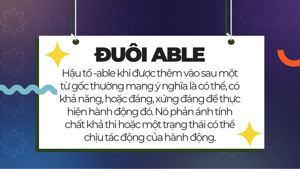 Đuôi able mang ý nghĩa là có thể, có khả năng, hoặc đáng, xứng đáng