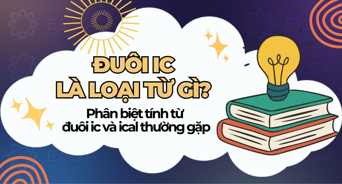 Đuôi -ic là loại từ gì? Phân biệt tính từ đuôi -ic và -ical thường gặp