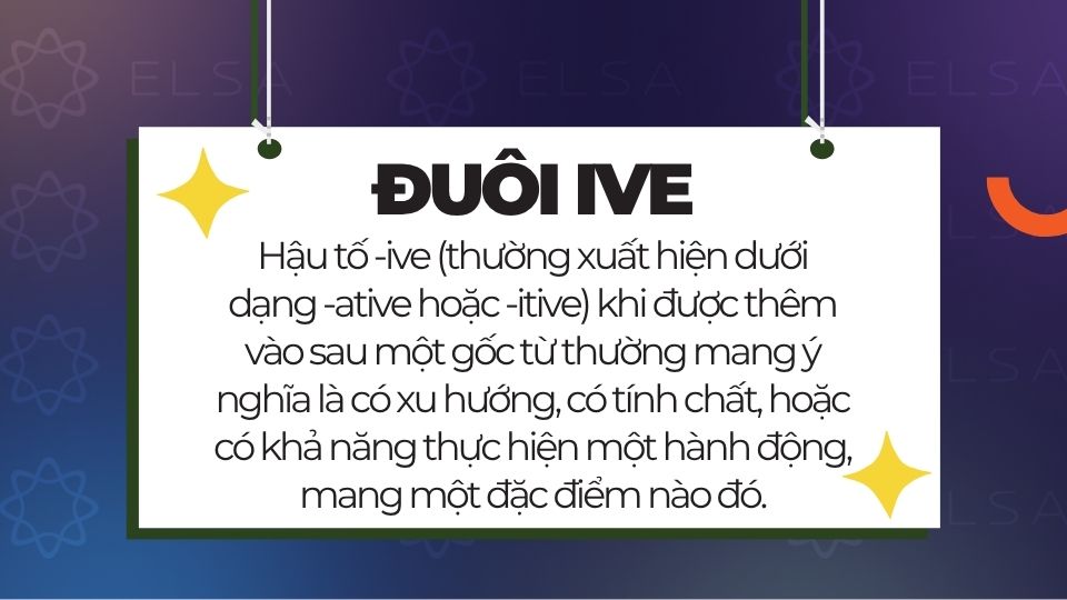 Hậu tố -ive nghĩa là có xu hướng, tính chất, hoặc khả năng thực hiện một hành động, một đặc điểm nào đó Hậu tố -ive nghĩa là có xu hướng, tính chất, hoặc khả năng thực hiện một hành động, một đặc điểm nào đó