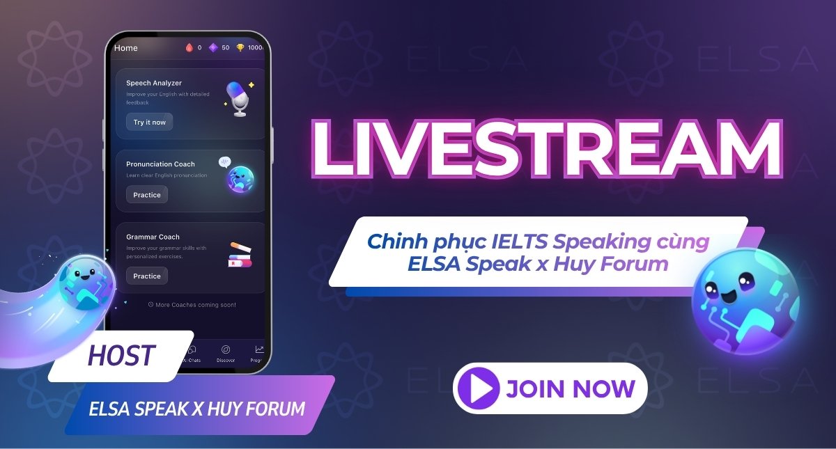 ELSA Speak x Huy Forum: Săn quà khủng, nâng trình IELTS Speaking!