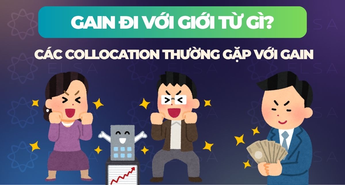 Gain đi với giới từ gì? Các collocation thường gặp với Gain