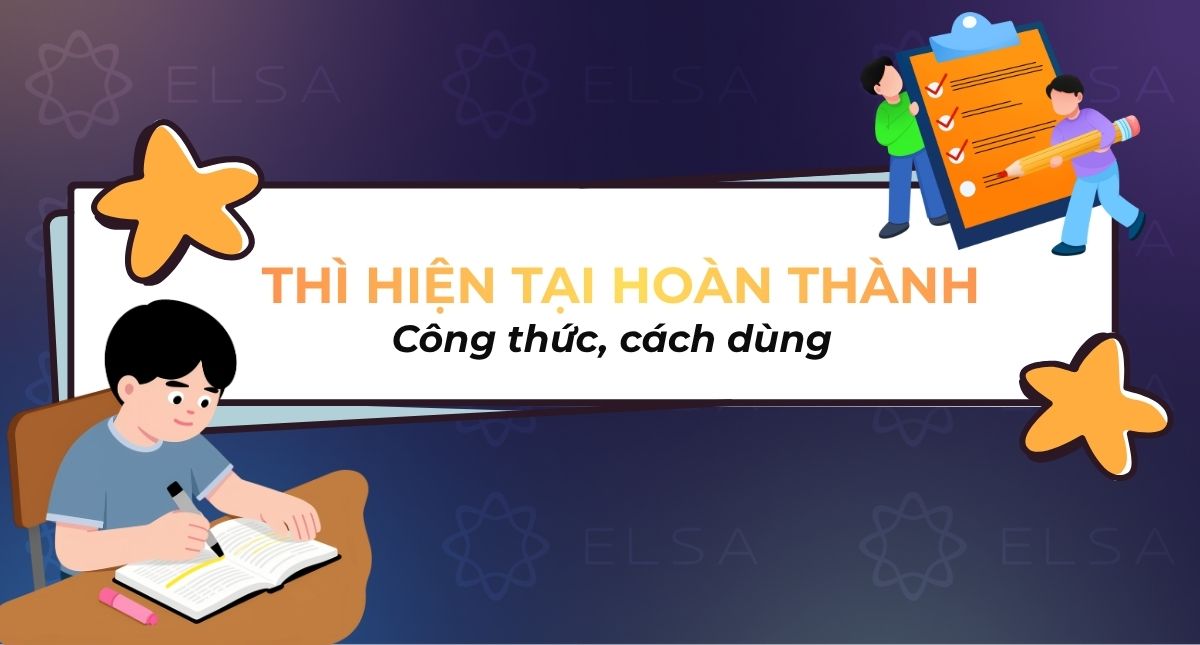 Thì hiện tại hoàn thành (Present Perfect): Công thức, cách dùng