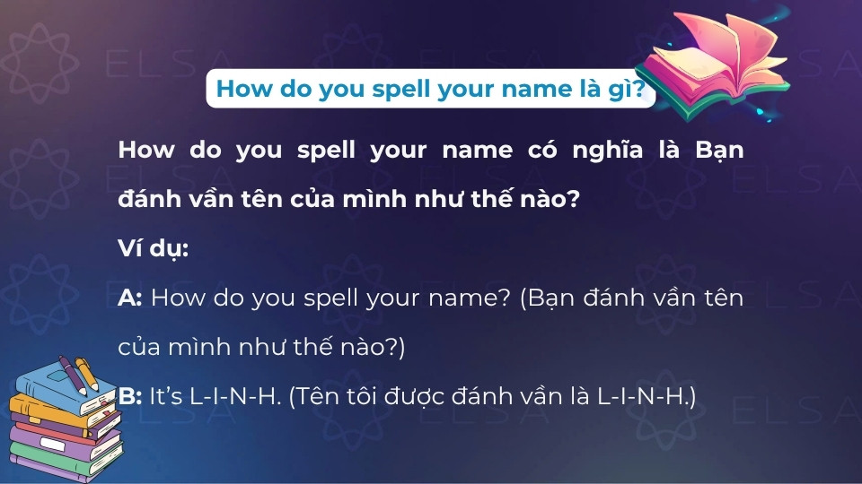 How do you spell your name có nghĩa là bạn đánh vần tên của mình như thế nào? How do you spell your name có nghĩa là bạn đánh vần tên của mình như thế nào?