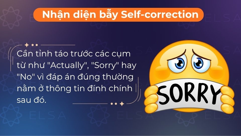 Nhận diện bẫy khi người nói đưa thông tin sai rồi lập tức dùng no, sorry để sửa lại Nhận diện bẫy khi người nói đưa thông tin sai rồi lập tức dùng no, sorry để sửa lại