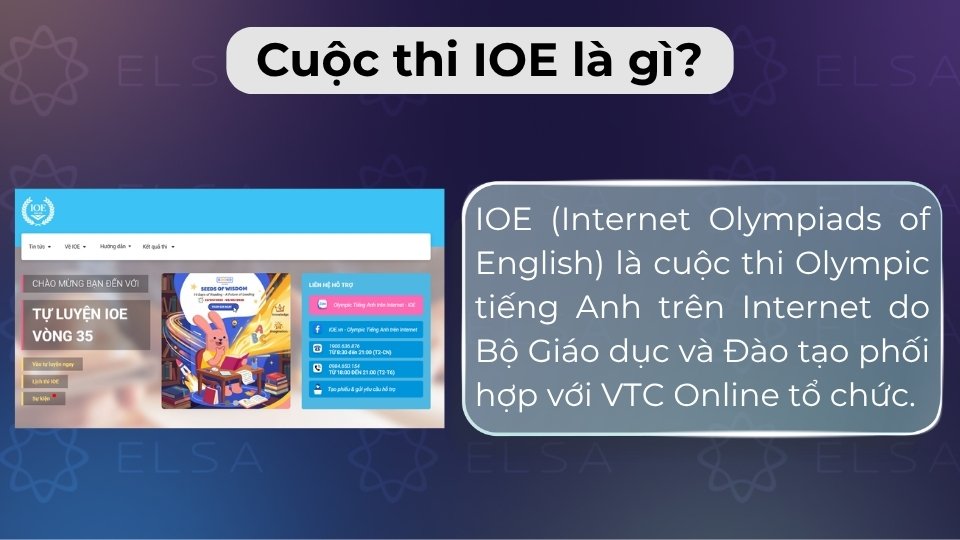 IOE là cuộc thi Olympic tiếng Anh trực tuyến dành cho học sinh phổ thông từ lớp 3 đến lớp 12 IOE là cuộc thi Olympic tiếng Anh trực tuyến dành cho học sinh phổ thông từ lớp 3 đến lớp 12
