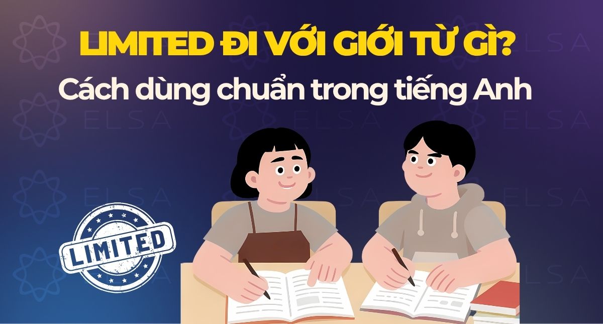 Limited đi với giới từ gì? Cách dùng chuẩn trong tiếng Anh