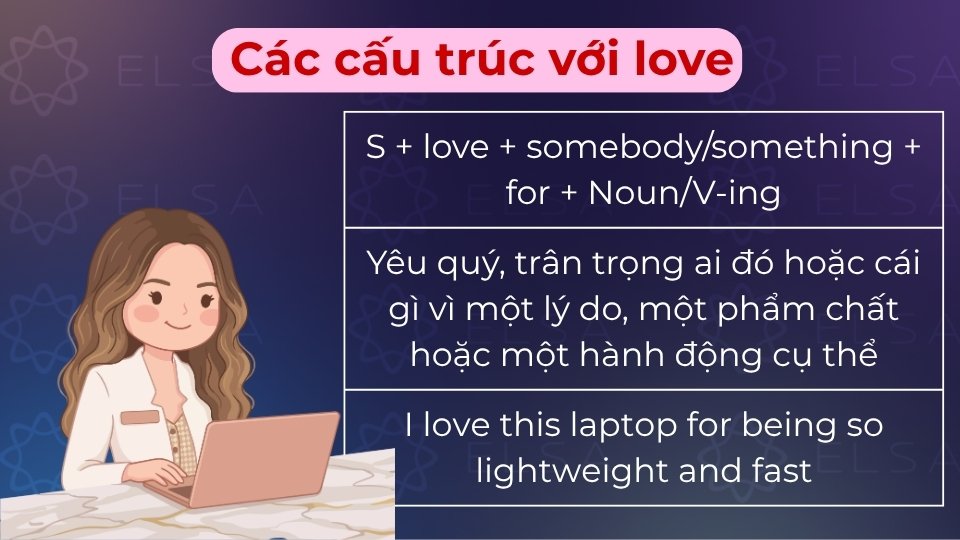 Cấu trúc này dùng để nêu lý do bạn yêu thương hoặc trân trọng ai đó hay điều gì đó