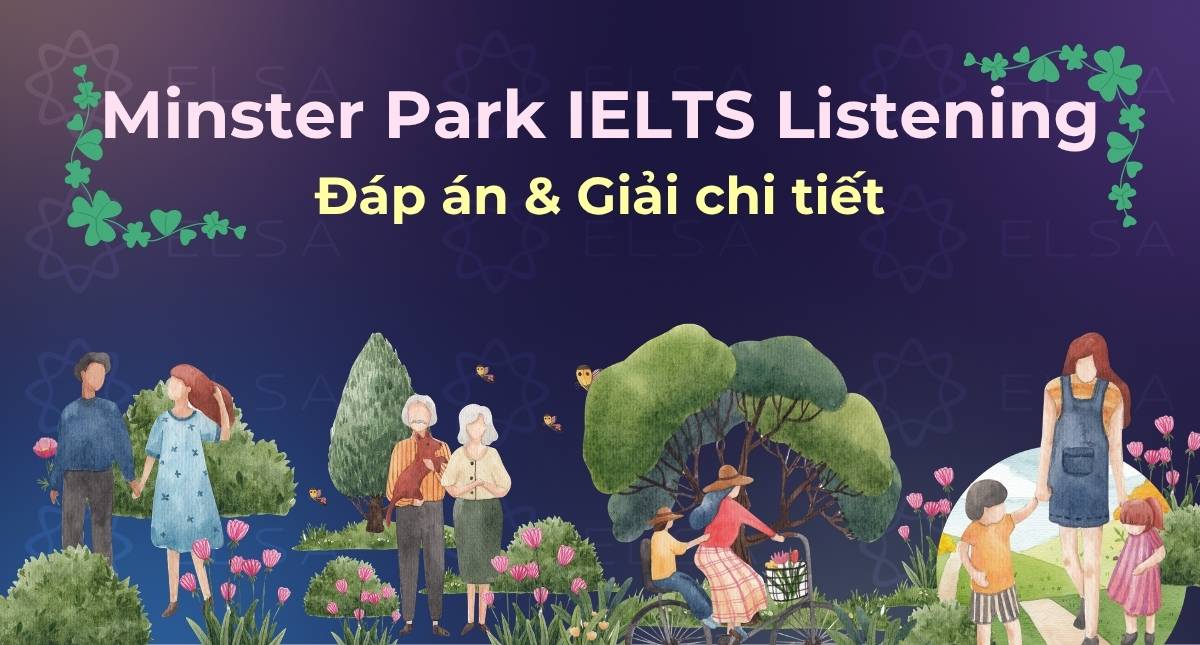 Minster Park IELTS Listening: Đáp án & Giải chi tiết (Cam 15)