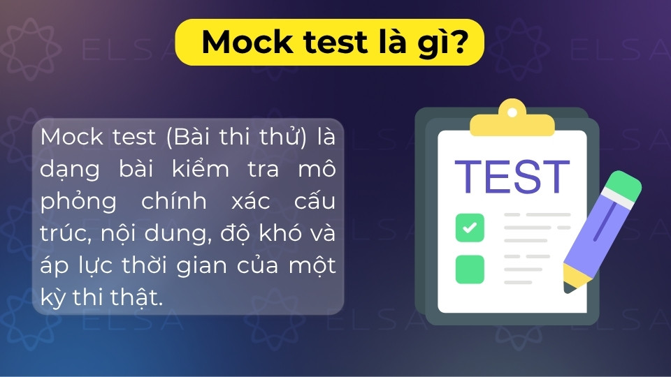 Mock test là bài thi thử mô phỏng đề thi thật để đánh giá năng lực và tâm lý phòng thi Mock test là bài thi thử mô phỏng đề thi thật để đánh giá năng lực và tâm lý phòng thi