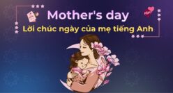 Mother’s Day là ngày nào 2026? Lời chúc ngày của mẹ tiếng Anh