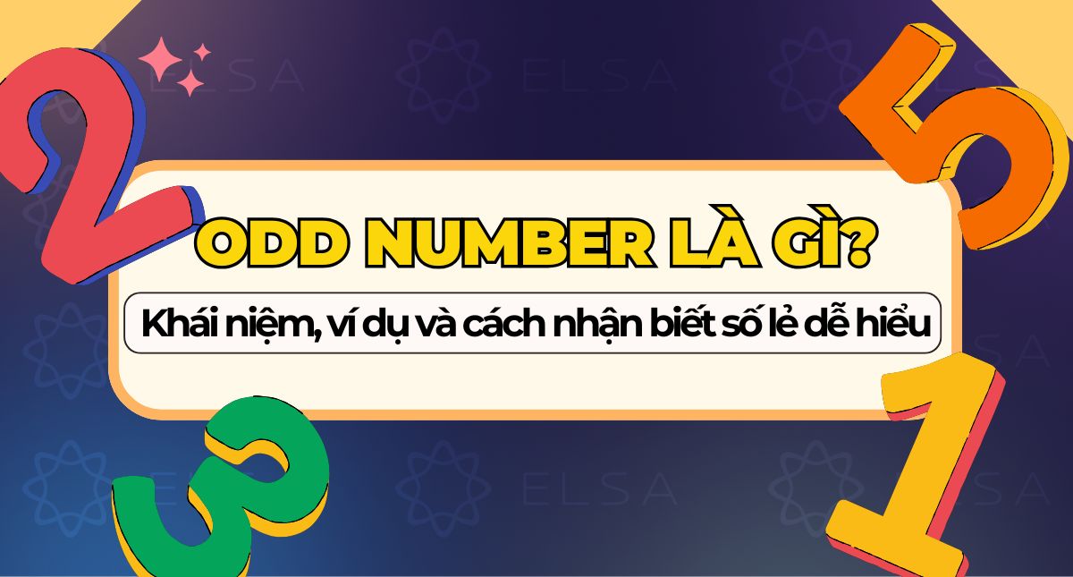 Odd number là gì? Khái niệm, ví dụ và cách nhận biết số lẻ dễ hiểu