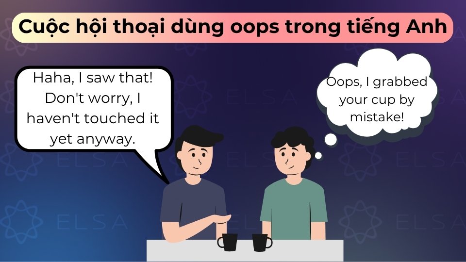 Mẫu hội thoại 2 nói về hai người bạn gặp nhau, uống nhầm ly nước và quên mang theo đồ chơi