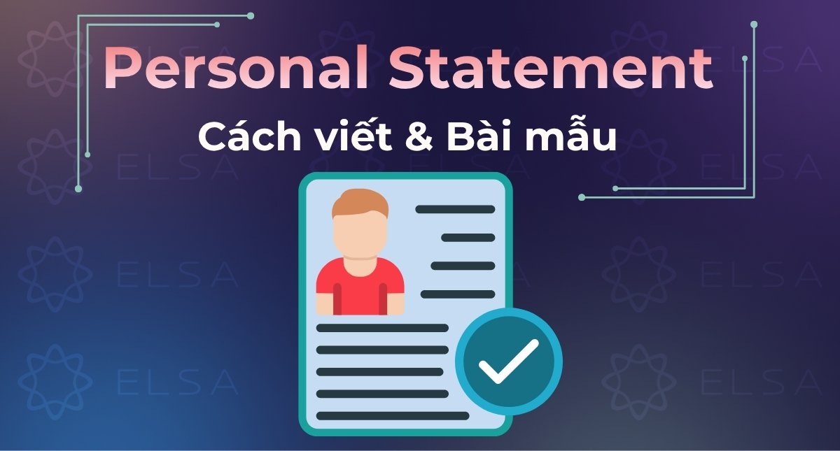 Personal Statement là gì? Cách viết và mẫu bài luận cá nhân ấn tượng