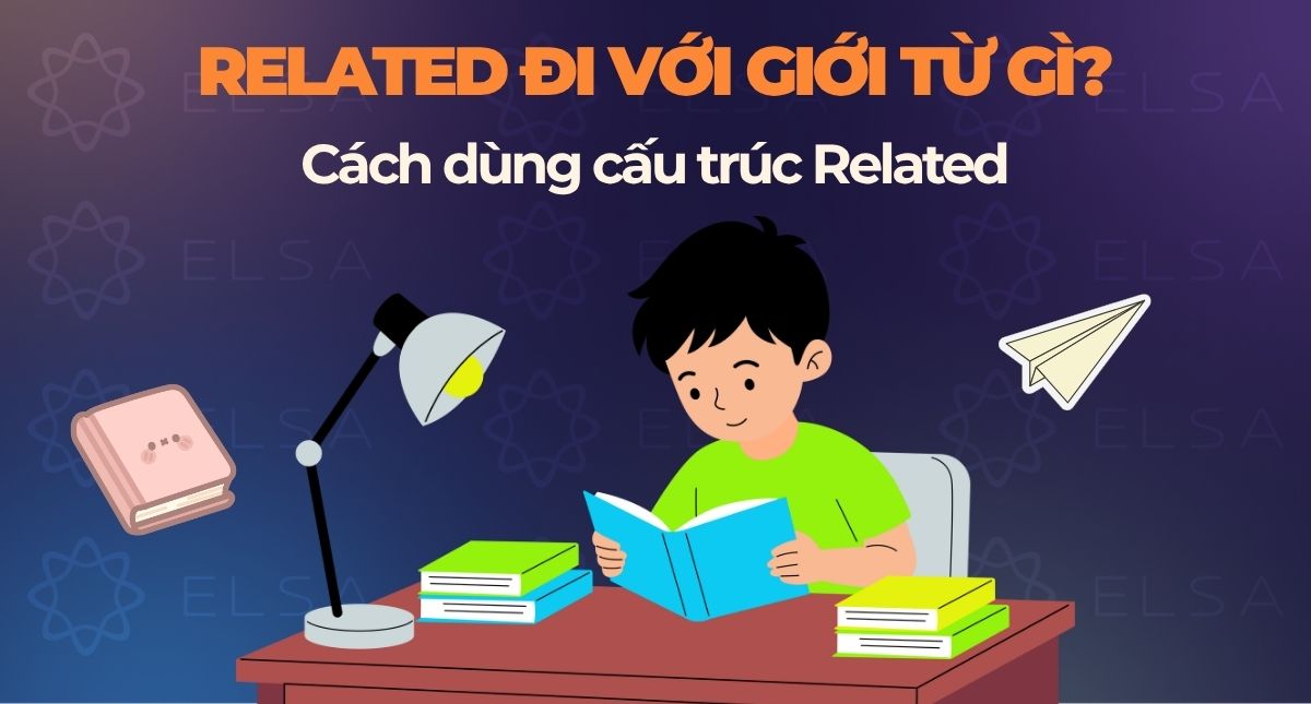 Related đi với giới từ gì? Cách dùng cấu trúc Related