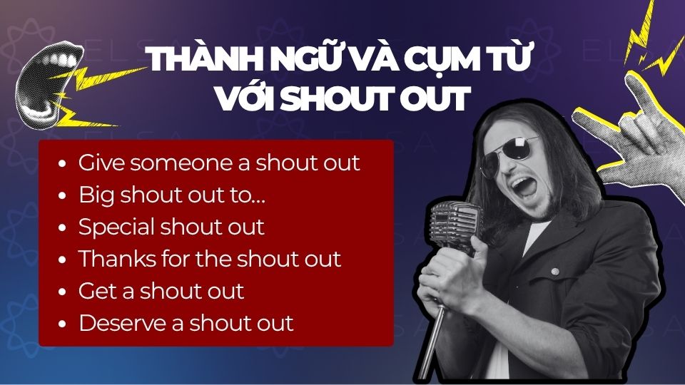Một số thành ngữ và cụm từ thông dụng với shout out