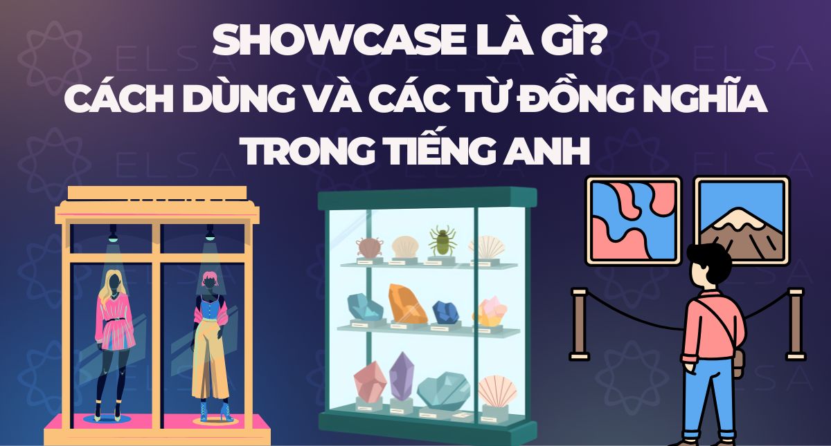 Showcase là gì? Cách dùng và các từ đồng nghĩa trong tiếng Anh