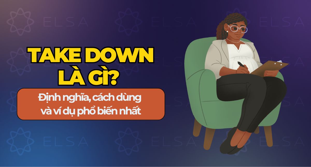 Take down là gì? Cách dùng của Take down kèm ví dụ phổ biến