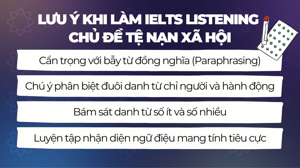 Một số lưu ý khi làm bài chủ đề IELTS Listening Tệ nạn xã hội tiếng Anh