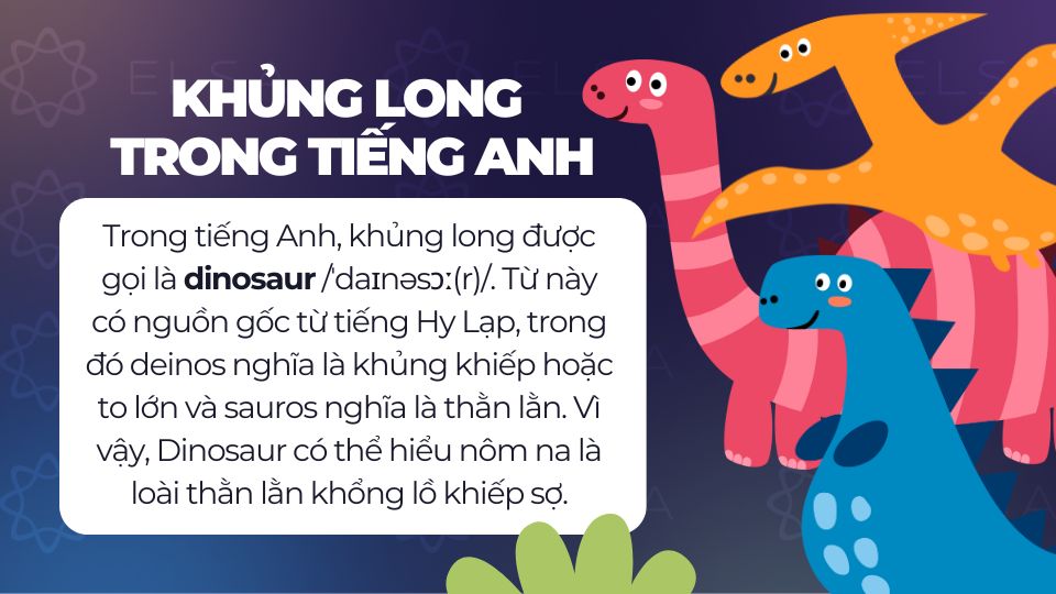 Trong tiếng Anh, khủng long được gọi là dinosaur Trong tiếng Anh, khủng long được gọi là dinosaur