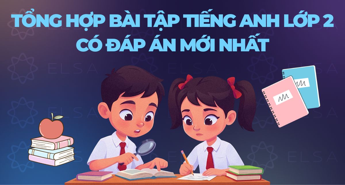Tổng hợp bài tập tiếng Anh lớp 2 có đáp án mới nhất [PDF]