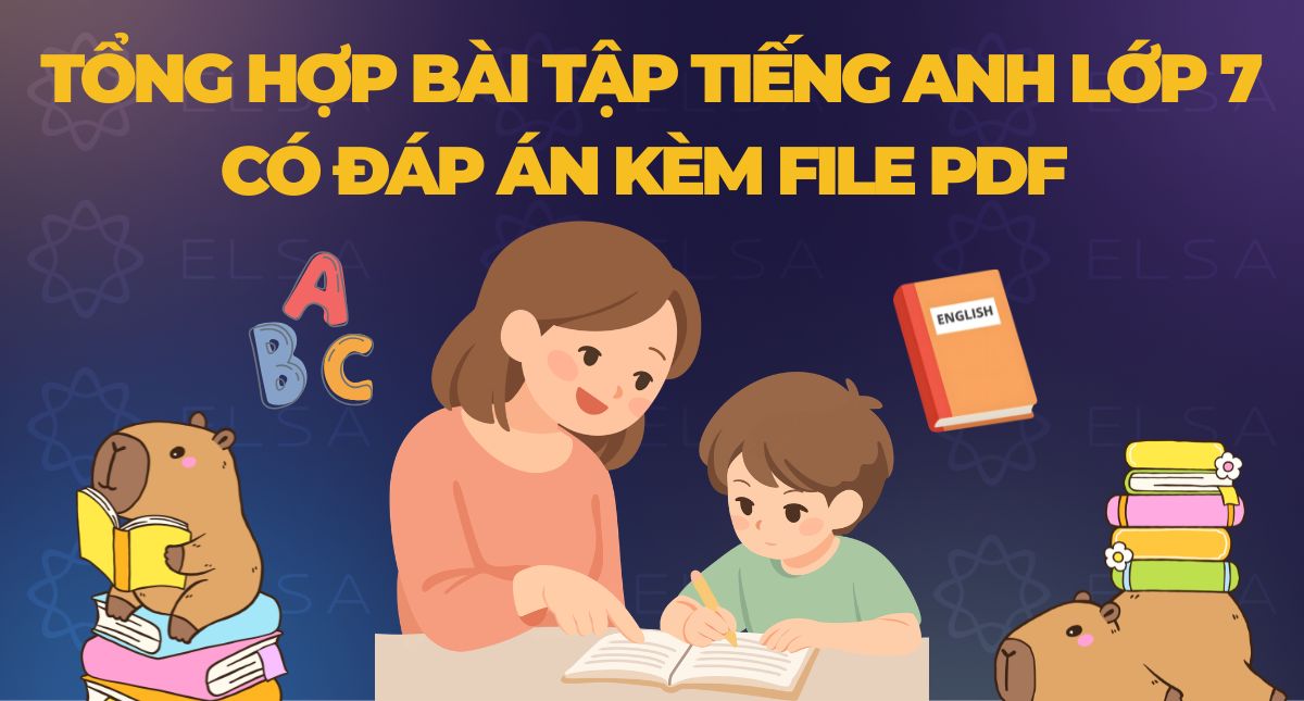 Tổng hợp bài tập tiếng Anh lớp 7 có đáp án kèm file PDF