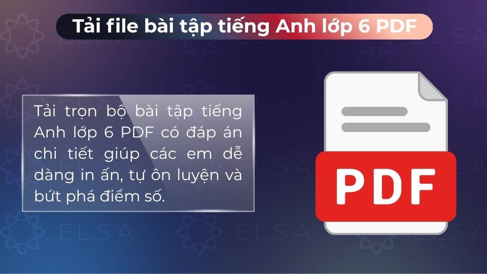Tải ngay file bài tập tiếng Anh lớp 6 PDF miễn phí có đáp án để dễ dàng in ấn và ôn tập