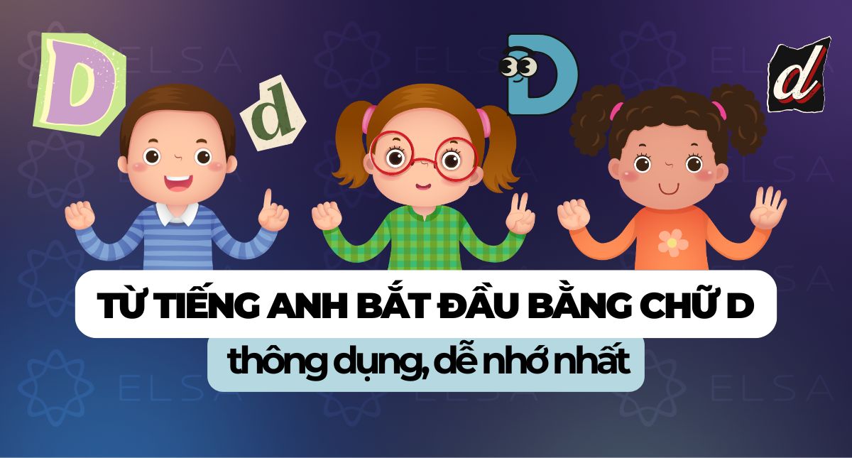 200+ từ tiếng Anh bắt đầu bằng chữ D thông dụng, dễ nhớ nhất
