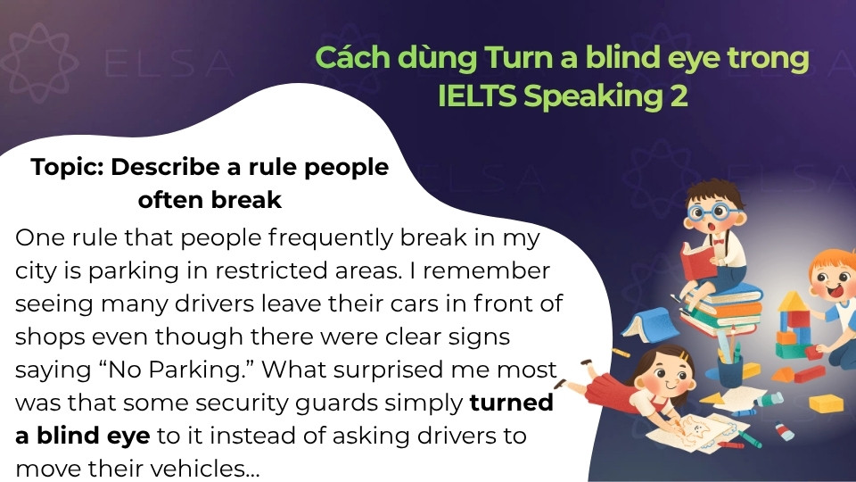 Cách dùng Turn a blind eye trong IELTS Speaking 2 Cách dùng Turn a blind eye trong IELTS Speaking 2