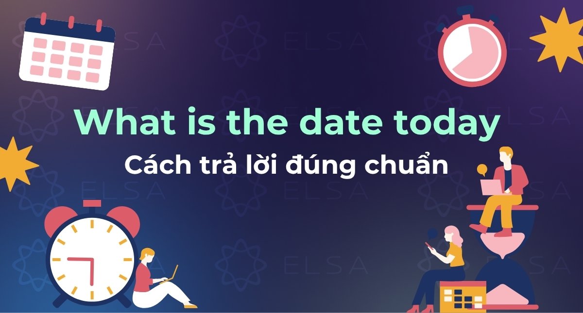 What is the date today là gì? Cách trả lời đúng chuẩn