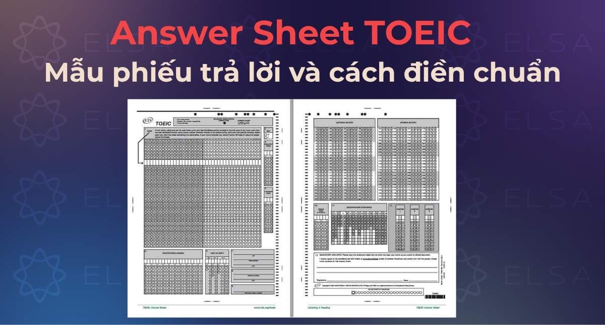 Answer Sheet TOEIC là gì? Mẫu phiếu trả lời và cách điền chuẩn