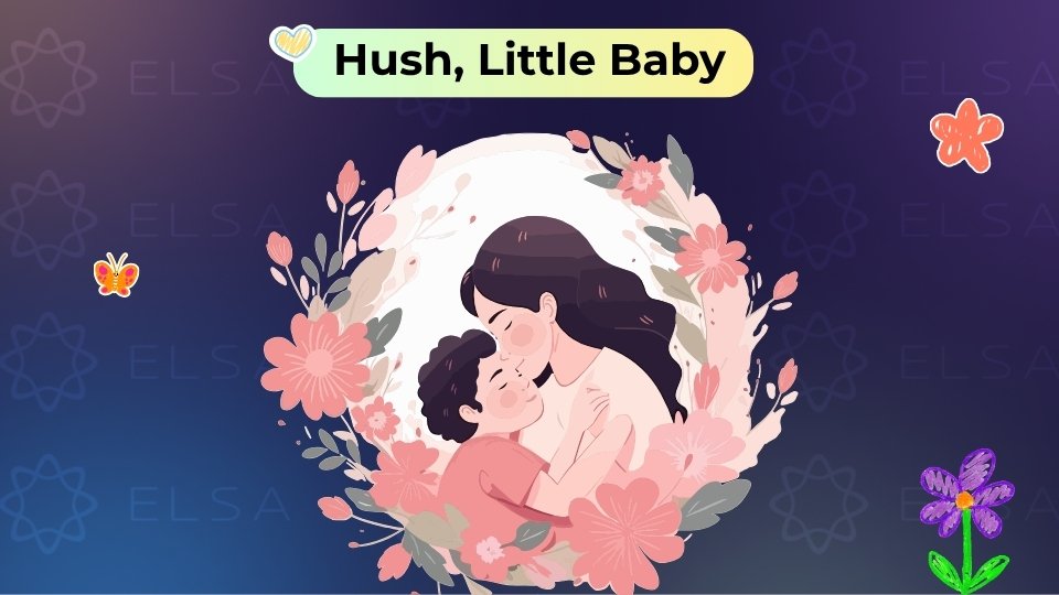 Hush, Little Baby là khúc hát ru nhẹ nhàng, giúp bé học từ vựng về đồ vật và sự vỗ về