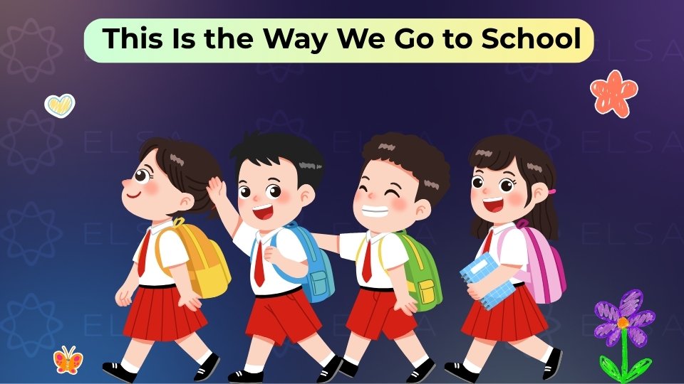 Bài hát giúp bé học các phương tiện giao thông và cách diễn đạt thói quen hàng ngày đến lớp
