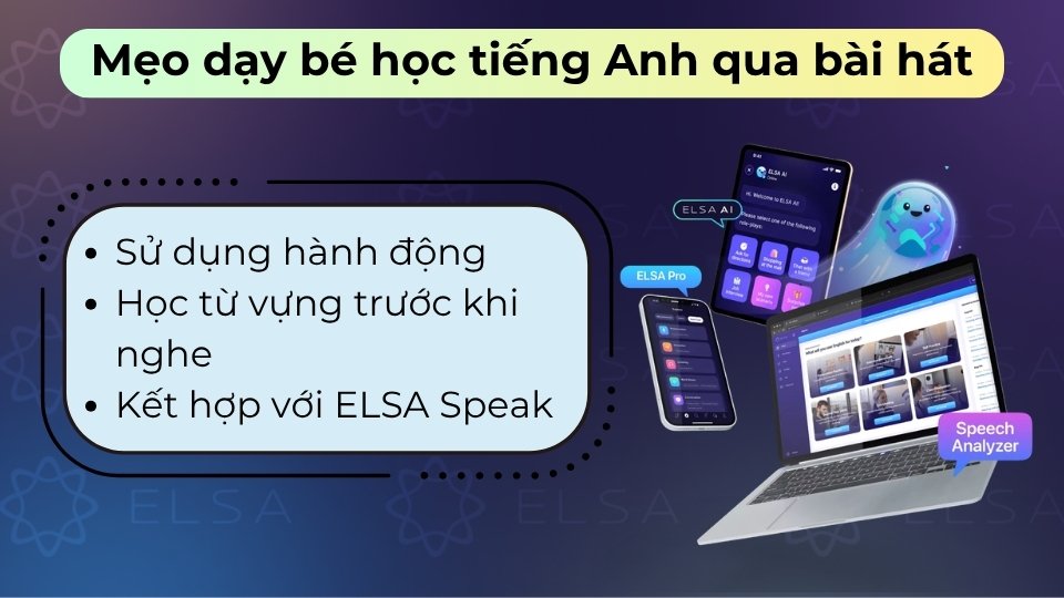 Cho bé nghe thường xuyên, kết hợp vận động theo điệu nhạc để tăng hứng thú và khả năng ghi nhớ
