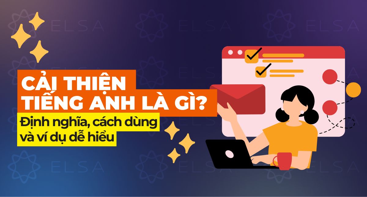 Cải thiện tiếng Anh là gì? Định nghĩa, cách dùng và ví dụ dễ hiểu