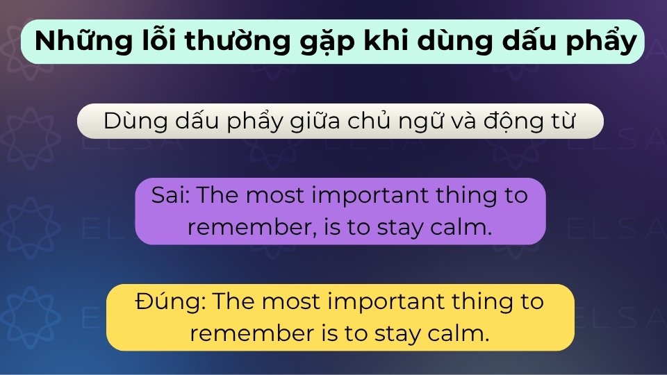 Tuyệt đối không dùng dấu phẩy để ngăn cách chủ ngữ và động từ chính trong một câu đơn giản