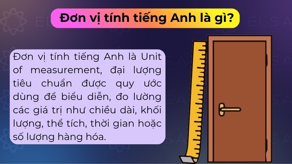 Đơn vị tính hay đơn vị đo lường trong tiếng Anh được gọi chung là Unit