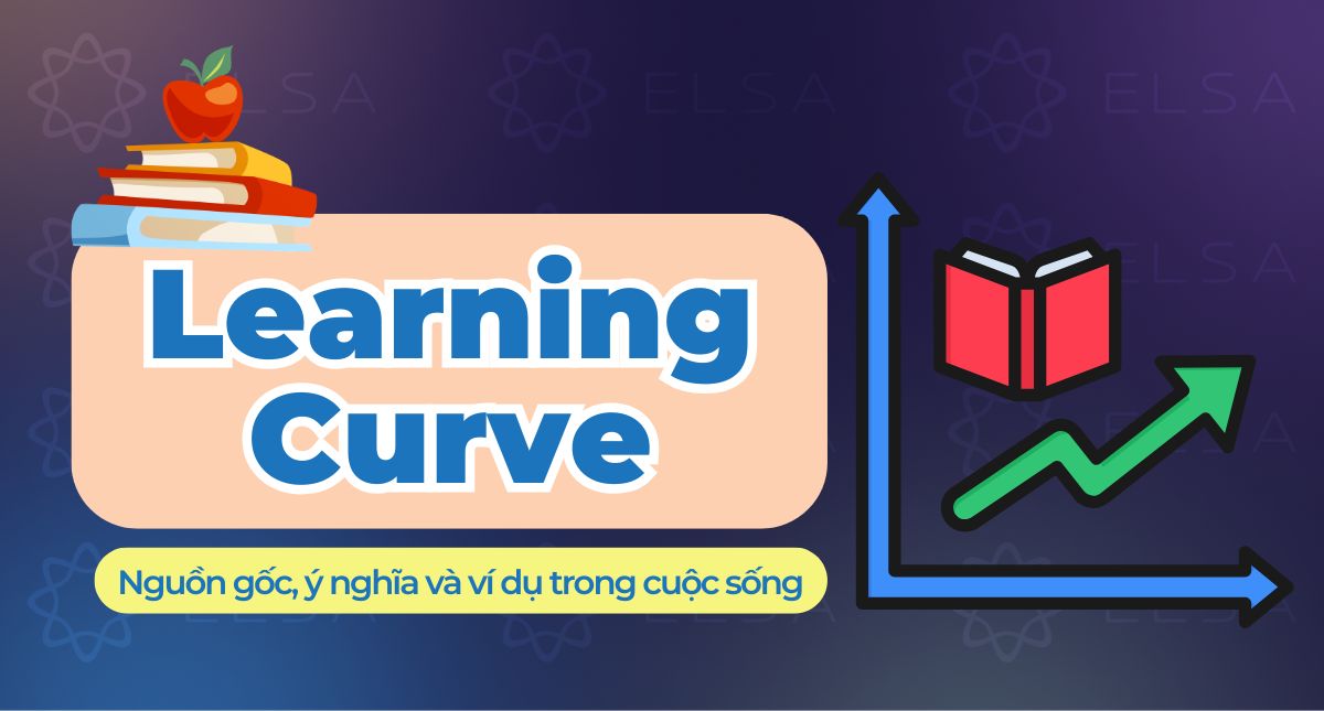 Learning Curve là gì? Nguồn gốc, ý nghĩa và ví dụ trong cuộc sống