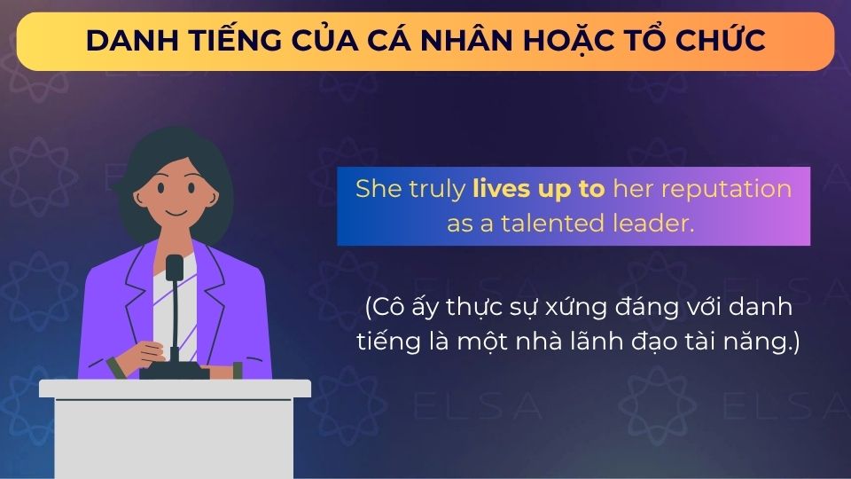Câu ví dụ dùng live up to đánh giá danh tiếng của cá nhân hoặc tổ chức