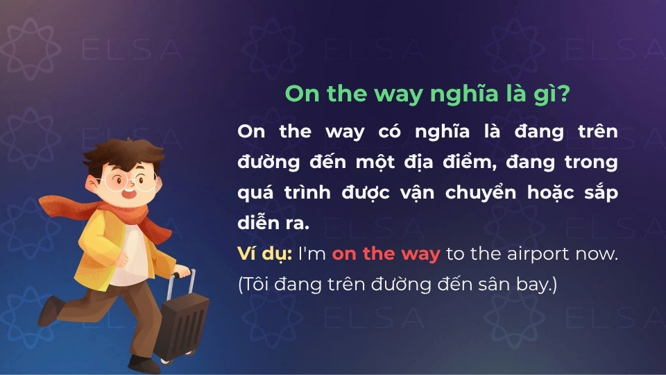 On the way có nghĩa là đang trên đường đến, đang trong quá trình được vận chuyển hoặc sắp diễn ra