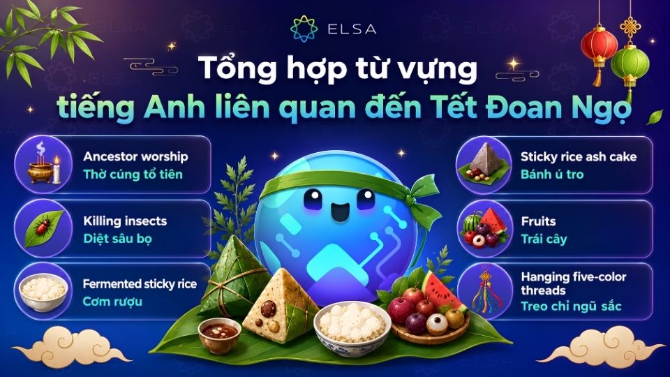 Một số từ vựng tiếng Anh về chủ đề Tết Đoan Ngọ Một số từ vựng tiếng Anh về chủ đề Tết Đoan Ngọ