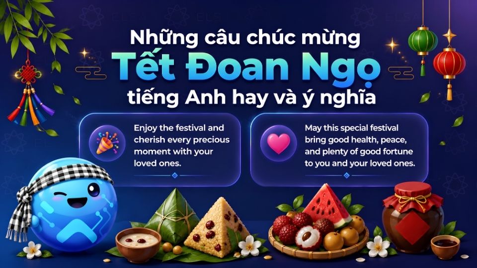 Một số câu chúc mừng Tết Đoan Ngọ tiếng Anh hay và ý nghĩa Một số câu chúc mừng Tết Đoan Ngọ tiếng Anh hay và ý nghĩa