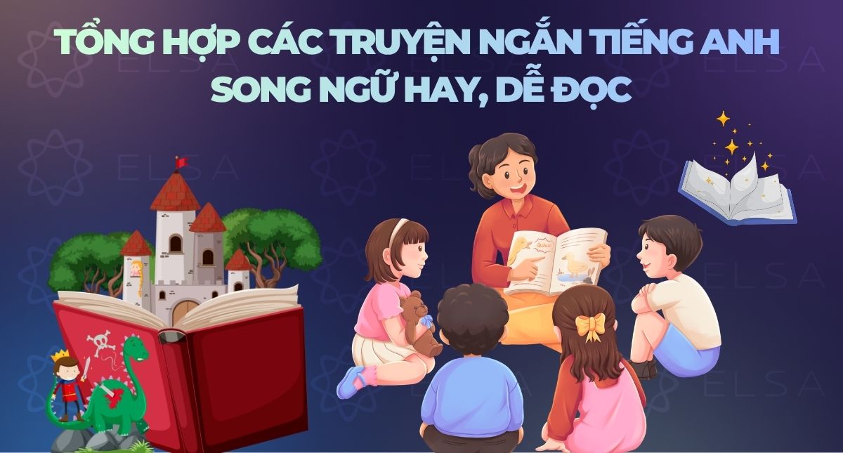 Tổng hợp các truyện ngắn tiếng Anh song ngữ hay, dễ đọc