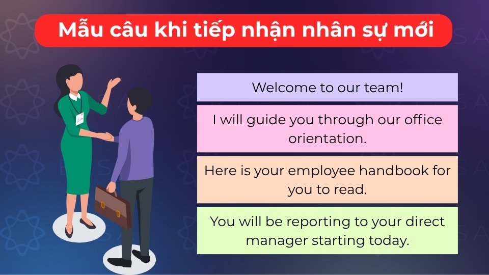 Mẫu câu giúp chào mừng, hướng dẫn hòa nhập và tạo ấn tượng chuyên nghiệp với nhân viên mới