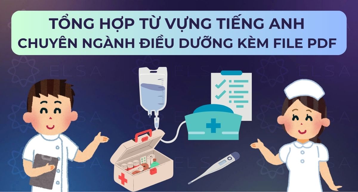 Tổng hợp từ vựng tiếng Anh chuyên ngành Điều dưỡng kèm file PDF 