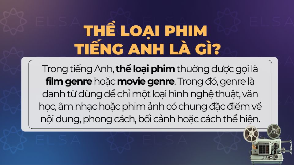 Thể loại phim thường được gọi là film genre hoặc movie genre Thể loại phim thường được gọi là film genre hoặc movie genre