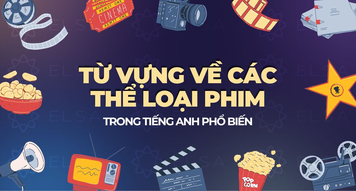 99+ Từ vựng về các thể loại phim trong tiếng Anh phổ biến