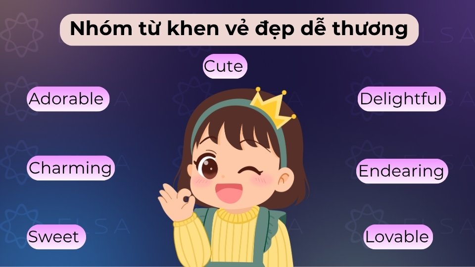 Nhóm này gồm Cute, Adorable, Charming,... mô tả vẻ đẹp trong sáng, ngọt ngào và dễ mến Nhóm này gồm Cute, Adorable, Charming,... mô tả vẻ đẹp trong sáng, ngọt ngào và dễ mến