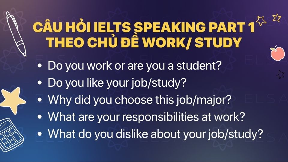 Câu hỏi IELTS Speaking part 1 theo chủ đề work và study Câu hỏi IELTS Speaking part 1 theo chủ đề work và study